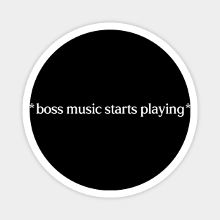 Boss Music Starts Playing White Text Magnet